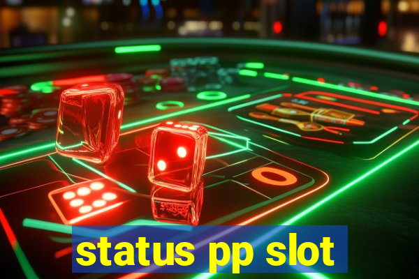 status pp slot